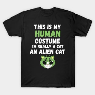 This is My Human Costume I'm Really An Alien Cat T-Shirt